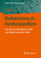Tilo Grenz - Mediatisierung als Handlungsproblem