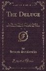 Henryk Sienkiewicz - The Deluge, Vol. 1 of 2: An Historical Novel of Poland, Sweden, and Russia, a Sequel to with Fire and Sword (Classic Reprint)