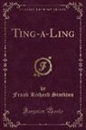 Frank Richard Stockton - Ting-a-Ling (Classic Reprint)