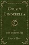 Mrs. Everard Cotes - Cousin Cinderella (Classic Reprint)