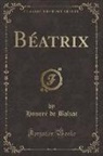 Honoré de Balzac - Béatrix (Classic Reprint)