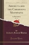 Richard Francis Burton - Abeokuta and the Camaroons Mountains, Vol. 1 of 2