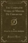 Miguel De Cervantes Saavedra - The Complete Works of Miguel De Cervantes, Vol. 4 of 12 (Classic Reprint)