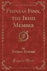 Anthony Trollope - Phineas Finn, the Irish Member, Vol. 2 (Classic Reprint)
