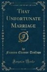 Frances Eleanor Trollope - That Unfortunate Marriage, Vol. 2 of 3 (Classic Reprint)