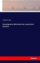 Friedrich Diez - Etymologisches Wörterbuch der romanischen Sprachen