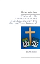 Michael Freiburghaus - Welches sind die Gemeinsamkeiten und Unterschiede zwischen dem Alten und Neuen Testament?