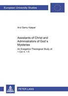 Arul Samy Kaspar - Assistants of Christ and Administrators of God's Mysteries