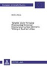 Bettina Weiß - Tangible Voice-Throwing: Empowering Corporeal Discourses in African Women's Writing of Southern Africa