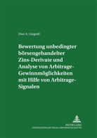 Uwe A Giegold, Uwe A. Giegold, Udo Hielscher - Bewertung unbedingter börsengehandelter Zins-Derivate und Analyse von Arbitrage-Gewinnmöglichkeiten mit Hilfe von Arbitrage-Signalen