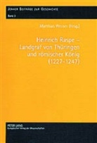 Matthias Werner - Heinrich Raspe - Landgraf von Thüringen und römischer König (1227-1247)