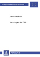 Georg Spielthenner - Grundlagen der Ethik