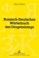 Harry Walter - Russisch-Deutsches Wörterbuch des Drogenslangs