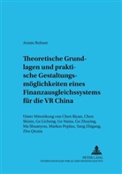 Armin Bohnet - Theoretische Grundlagen und praktische Gestaltungsmöglichkeiten eines Finanzausgleichssystems für die VR China