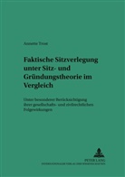 Annette Trost, Michael Martinek - Faktische Sitzverlegung unter Sitz- und Gründungstheorie im Vergleich