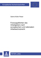 Sabine Müller-Petzer - Fürsorgepflichten des Arbeitgebers nach europäischem und nationalem Arbeitsschutzrecht
