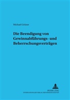 Michael Grüner - Die Beendigung von Gewinnabführungs- und Beherrschungsverträgen