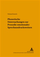 Wieland Kranich - Hallesche Schriften zur Sprechwissenschaft und Phonetik - 11: Phonetische Untersuchungen zur Prosodie emotionaler Sprechausdrucksweisen