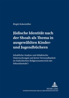Birgitt Kokemüller - Jüdische Identität nach der Shoah als Thema in ausgewählten Kinder- und Jugendbüchern