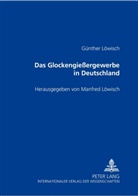 Günther Löwisch, Manfred Löwisch - Das Glockengießergewerbe in Deutschland