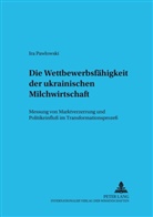 Ira Pawlowski - Die Wettbewerbsfähigkeit der ukrainischen Milchwirtschaft