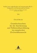Ulrich Becker - Grundrechtsschutz bei der Anerkennung und Vollstreckbarerklärung im europäischen Zivilverfahrensrecht Bestimmung der Grenzen für die Einführung eines europäischen Vollstreckungstitels