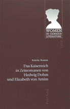 Katrin Komm - Das Kaiserreich in Zeitromanen von Hedwig Dohm und Elizabeth von Arnim