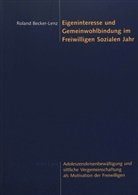 Roland Becker-Lenz - Eigeninteresse und Gemeinwohlbindung im Freiwilligen Sozialen Jahr