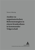 Thomas Volkening - Ansätze zu organisatorischen Reformstrategien in einem Krankenhaus in kommunaler Trägerschaft