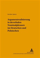 Jaroslaw Aptacy - Argumentrealisierung in deverbalen Nominalphrasen im Deutschen und Polnischen