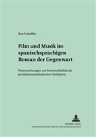 Ben Scheffler - Film und Musik im spanischsprachigen Roman der Gegenwart