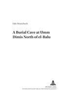 Udo Worschech - A Burial Cave at "Umm Dimis" North of "el-Balu"