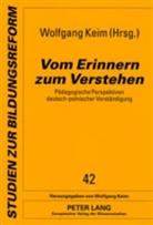 Wolfgang Keim - Vom Erinnern zum Verstehen