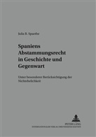 Julia Spaethe, Julia B. Spaethe - Spaniens Abstammungsrecht in Geschichte und Gegenwart