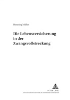Henning Müller, Ulrich Haas - Die Lebensversicherung in der Zwangsvollstreckung