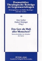 Uwe Gerber, Hubert Meisinger - Das Gen als Maß aller Menschen?