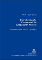 Ulrich Siegele - Oberschwäbische Klostermusik im europäischen Kontext