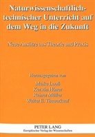 Walter E Theuerkauf, Kerstin Höner, Maike Looß, Rainer Müller, Rainer Müller u a, Walter E. Theuerkauf - Naturwissenschaftlich-technischer Unterricht auf dem Weg in die Zukunft