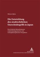 Mitsuru Iijima, Manfred Maiwald - Die Entwicklung des strafrechtlichen Unrechtsbegriffs in Japan