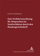 Gerwin M Moldenhauer, Gerwin M. Moldenhauer, Manfred Maiwald - Eine Verfahrensordnung für Absprachen im Strafverfahren durch den Bundesgerichtshof?