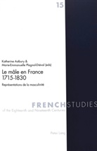 Katherine Astbury, Marie-Emmanuelle Plagnol-Diéval - Le mâle en France 1715-1830