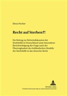Elena Fischer, Ulfrid Neumann - Recht auf Sterben?!