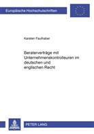Karsten Faulhaber - Beraterverträge mit Unternehmenskontrolleuren im deutschen und englischen Recht