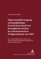 Britta Christina Weber, Ulrich Magnus - Eigentumsübertragung und gutgläubiger Erwerb beim Kauf von beweglichen Sachen im vietnamesischen Zivilgesetzbuch von 1995