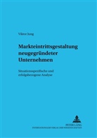 Viktor Jung, Wolfgang Gaul - Markteintrittsgestaltung neugegründeter Unternehmen