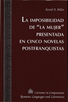 Astrid A. Billat - La imposibilidad de «la mujer» presentada en cinco novelas postfranquistas