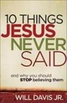 Jr. Will Davis, Will Davis, Will Jr. Davis, Davis Will Jr - 10 Things Jesus Never Said