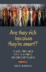 Jack Barnes, Jack/ Clark Barnes - Are They Rich Because They're Smart?