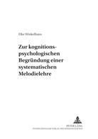 Elke Winkelhaus, Jobst P. Fricke, Jobst P Fricke - Zur kognitionspsychologischen Begründung einer systematischen Melodielehre