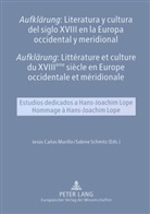 Jesus Canas Murillo, Jesús Cañas Murillo, Sabine Schmitz - «Aufklärung»: Literatura y cultura del siglo XVIII en la Europa occidental y meridional- «Aufklärung»: Littérature et culture du XVIII ème siècle en Europe occidentale et méridionale